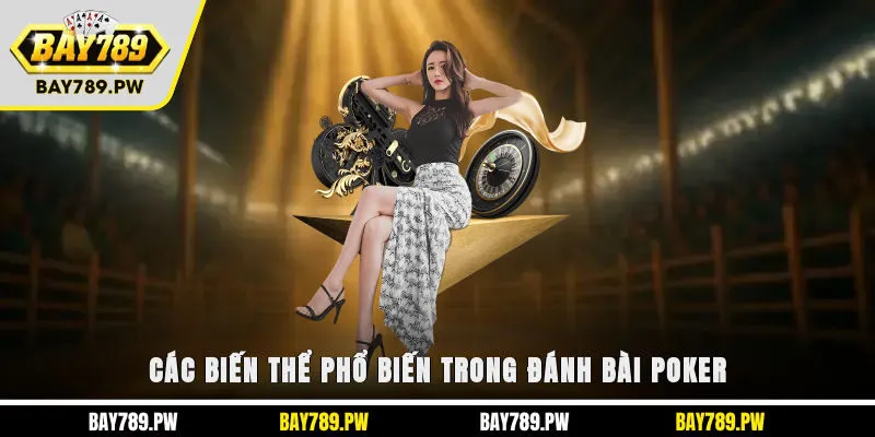 Các biến thể phổ biến trong đánh bài Poker