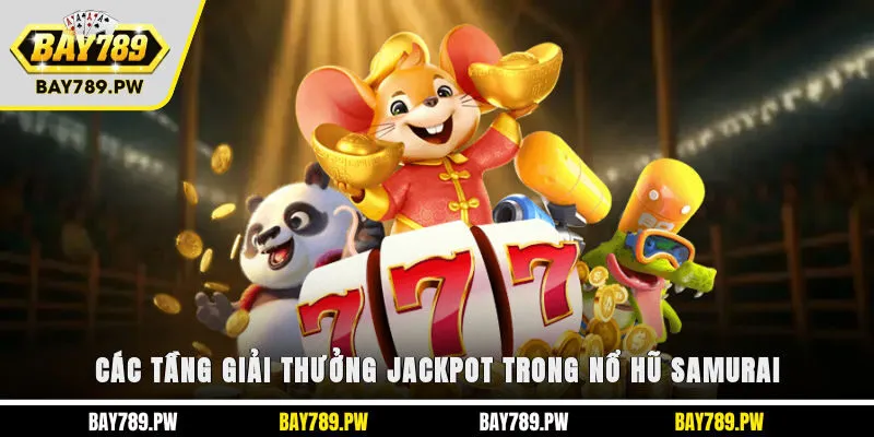 Các tầng giải thưởng Jackpot trong nổ hũ Samurai