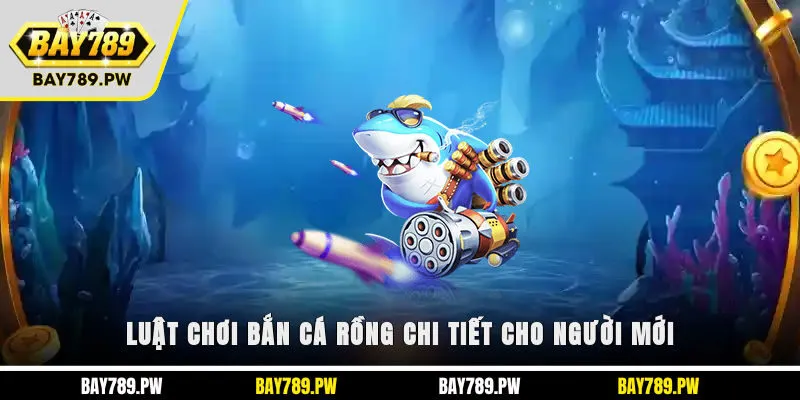 Luật chơi bắn cá Rồng chi tiết cho người mới